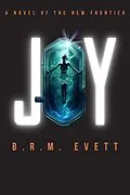 E-Book (epub) Joy (A Novel of the New Frontier, #1) von B. R. M. Evett