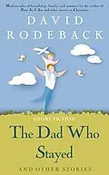 E-Book (epub) The Dad Who Stayed and other stories von David Rodeback