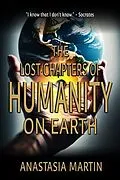 E-Book (epub) The Lost Chapters of Humanity on Earth von Anastasia Martin, Historium Press