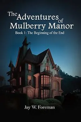E-Book (epub) The Adventures of Mulberry Manor, Book 1 von Jay Foreman
