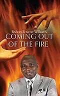E-Book (epub) Coming Out Of The Fire von Roscoe Williams