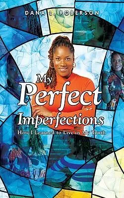 E-Book (epub) My Perfect Imperfections von Dana L Roberson