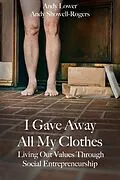 E-Book (epub) I Gave Away All My Clothes von Andy Lower, Andy Showell-Rogers