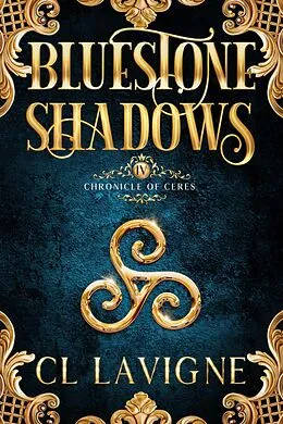 E-Book (epub) Bluestone Shadows (Chronicle of Ceres, #4) von Cl LaVigne
