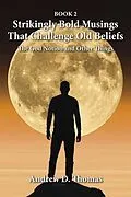 E-Book (epub) Strikingly Bold Musings That Challenge Old Beliefs von Andrew Thomas