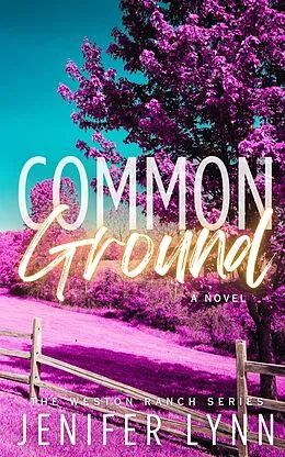 E-Book (epub) Common Ground (The Weston Ranch Series, #1) von Jenifer Lynn