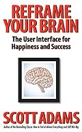 E-Book (epub) Reframe Your Brain: The User Interface for Happiness and Success von Scott Adams