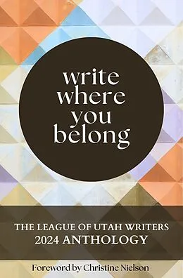 E-Book (epub) Write Where You Belong (The League of Utah Writers Anthology Series) von Luw Press