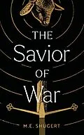 E-Book (epub) The Savior of War von M. E. Shugert