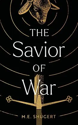 E-Book (epub) The Savior of War von M. E. Shugert