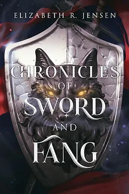 E-Book (epub) Chronicles of Sword and Fang: Book 1 von Elizabeth R. Jensen