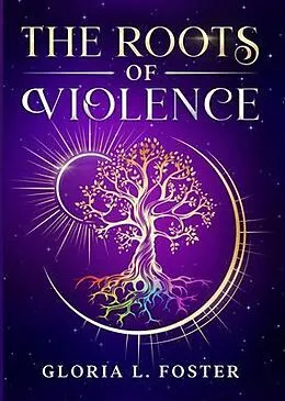 E-Book (epub) The Roots of Violence von Gloria L. Foster
