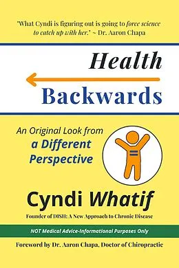 E-Book (epub) Health Backwards: An Original Look from a Different Perspective von Cyndi Whatif