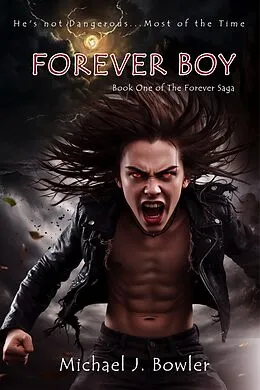 E-Book (epub) Forever Boy (The Forever Saga, #1) von Michael J. Bowler