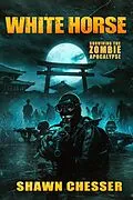 E-Book (epub) White Horse (Surviving the Zombie Apocalypse, #17) von Shawn Chesser