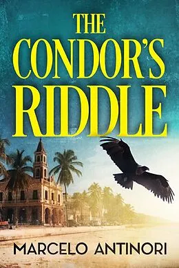 E-Book (epub) The Condor's Riddle von Marcelo Antinori