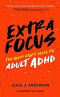 E-Book (epub) Extra Focus: The Quick Start Guide to Adult ADHD von Jesse J. Anderson