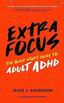 E-Book (epub) Extra Focus: The Quick Start Guide to Adult ADHD von Jesse J. Anderson