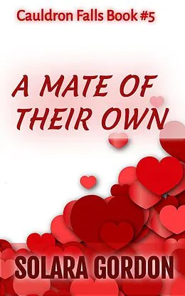 E-Book (epub) A Mate of Their Own (Cauldron Falls, #5) von Solara Gordon