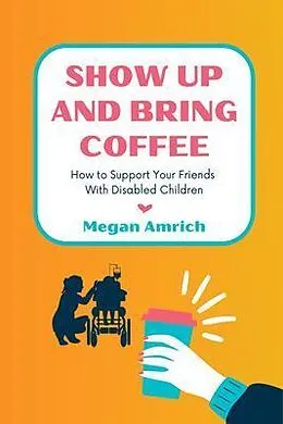E-Book (epub) Show Up and Bring Coffee von Megan Amrich
