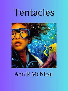 E-Book (epub) Tentacles (Charlie's Story, #3) von Ann R McNicol