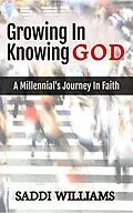 ePUB Growing In Knowing God von Saddi Williams