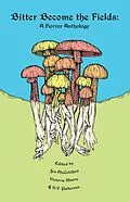 E-Book (epub) Bitter Become the Fields: A Horror Anthology von Victoria Moore, H. V. Patterson, Jes McCutchen
