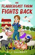 E-Book (epub) The Flabbergast Farm Fights Back von E. J. Daubert