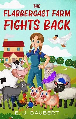 E-Book (epub) The Flabbergast Farm Fights Back von E. J. Daubert