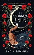 E-Book (epub) The Goddess Binding (Underworld Rising, #1) von Lydia Ruanna