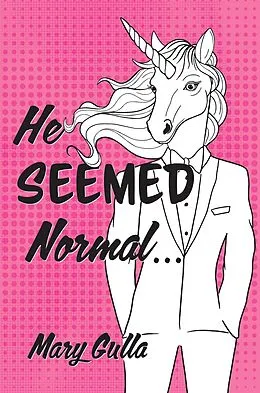 E-Book (epub) He Seemed Normal ... von Mary Gulla