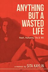 eBook (epub) Anything But a Wasted Life de Sita Kaylin