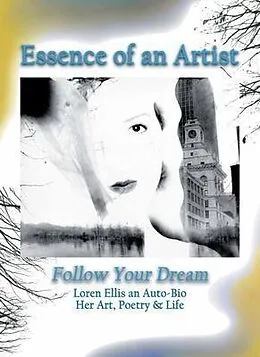 E-Book (epub) Essence of an Artist: Follow Your Dream... von Loren Elizabeth Ellis