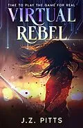 E-Book (epub) Virtual Rebel (The Haven Trilogy, #1) von J. Z. Pitts