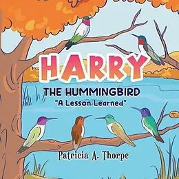 E-Book (epub) Harry the Hummingbird von Patricia A. Thorpe