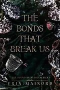 E-Book (epub) The Bonds That Break Us von Erin Mainord