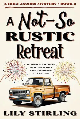 E-Book (epub) A Not So Rustic Retreat (A Holt Jacobs Mystery, #2) von Lily Stirling