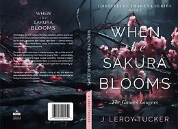 E-Book (epub) When The Sakura Blooms - The Game Changers von James L Tucker