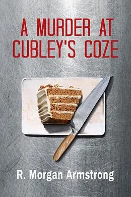 E-Book (epub) A Murder at Cubley's Coze: A Tale of Consequences von R. Morgan Armstrong
