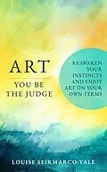 E-Book (epub) Art, You Be The Judge von Louise Seirmarco-Yale
