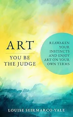 E-Book (epub) Art, You Be The Judge von Louise Seirmarco-Yale