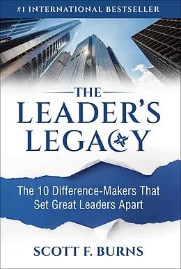 E-Book (epub) The Leader's Legacy: The 10 Difference-Makers That Set Great Leaders Apart von Scott F. Burns