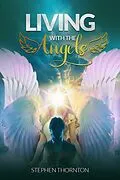 E-Book (epub) Living with the Angels: Autobiography von Stephen Thorton