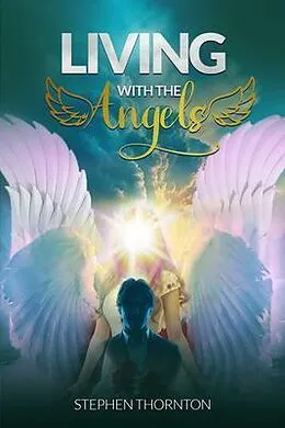 E-Book (epub) Living with the Angels: Autobiography von Stephen Thorton