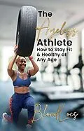 E-Book (epub) The Ageless Athlete von Blondlocs