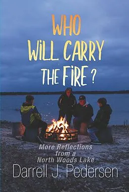 E-Book (epub) Who Will Carry the Fire ? von Darrell J. Pedersen