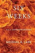 E-Book (epub) Six Weeks (A C. J. Cavanaugh Mystery) von Michael R. Lane