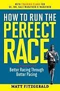 Couverture cartonnée How to Run the Perfect Race de Matt Fitzgerald