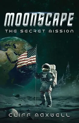 E-Book (epub) Moonscape: The Secret Mission von Cliff Maxwell