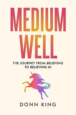 E-Book (epub) Medium Well: The Journey from Believing to Believing In (The Sparklight Chronicles, #2) von Donn King